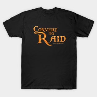 Convert to Raid - the Original! T-Shirt
